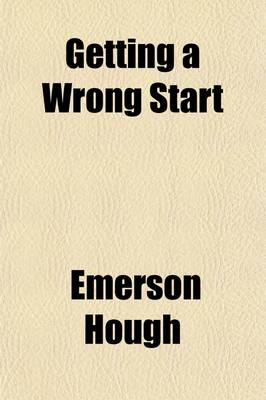 Book cover for Getting a Wrong Start; A Truthful Autobiography