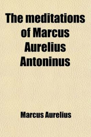 Cover of The Meditations of Marcus Aurelius Antoninus