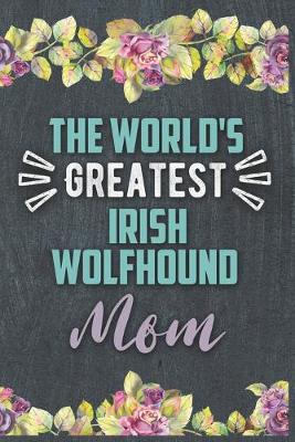 Book cover for The World's Greatest Irish Wolfhound Mom