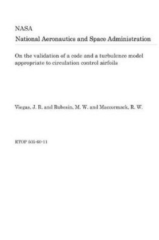 Cover of On the Validation of a Code and a Turbulence Model Appropriate to Circulation Control Airfoils