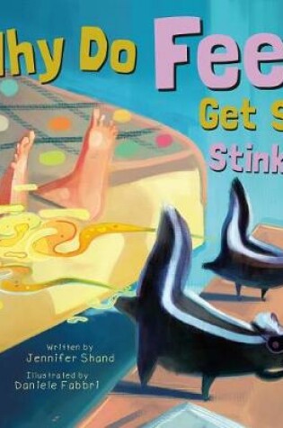 Cover of Why Do Feet Get So Stinky?