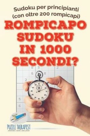 Cover of Rompicapo Sudoku in 1000 secondi? Sudoku per principianti (con oltre 200 rompicapi)