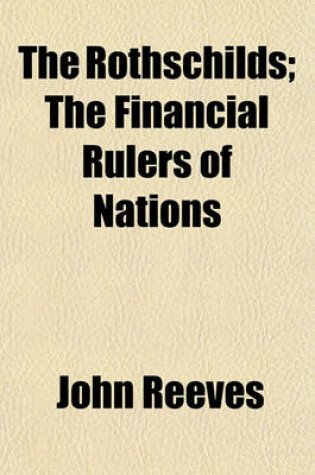 Cover of The Rothschilds; The Financial Rulers of Nations