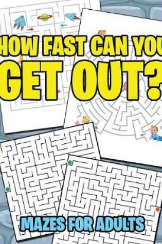 Cover of How Fast Can You Get Out?