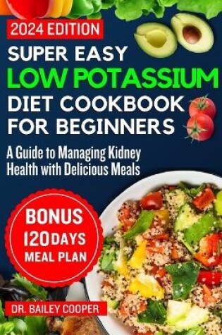 Cover of Super Easy Low Potassium Diet Cookbook for beginners 2024