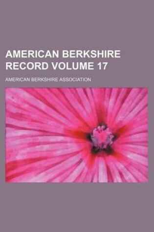 Cover of American Berkshire Record Volume 17