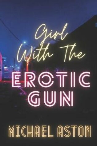 Cover of Girl With The Erotic Gun