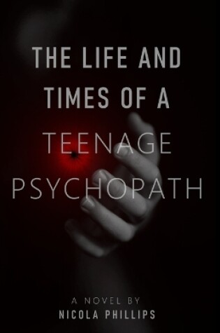 Cover of The Life and Times of a Teenage Psychopath