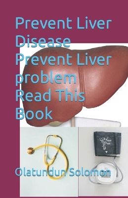 Book cover for Prevent Liver Disease Prevent Liver problem Read This Book