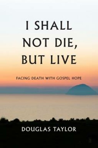 Cover of I Shall Not Die, But Live