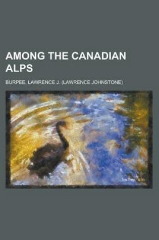 Cover of Among the Canadian Alps