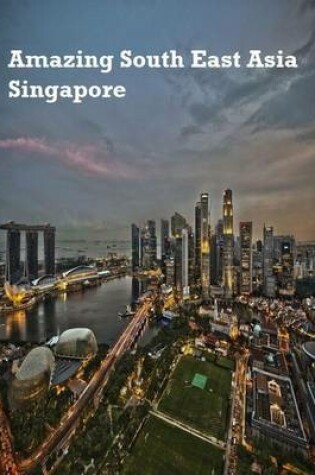 Cover of Amazing South East Asia: Singapore