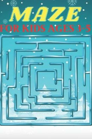 Cover of Maze for Kids Ages 3-5