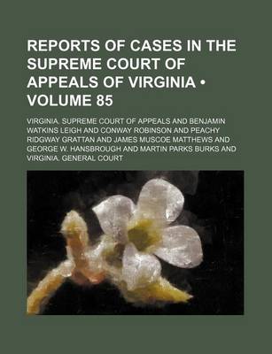 Book cover for Reports of Cases in the Supreme Court of Appeals of Virginia (Volume 85)