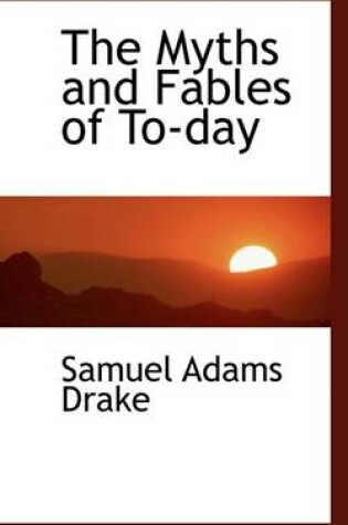 Cover of The Myths and Fables of To-Day