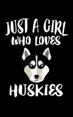 Book cover for Just A Girl Who Loves Huskies