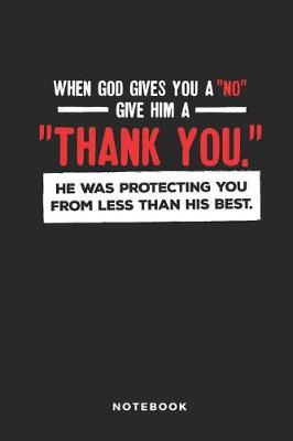 Book cover for When God Gives You a No Give Him a Thank You Notebook