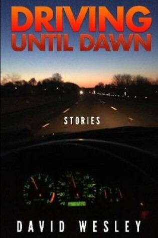 Cover of Driving Until Dawn: Stories