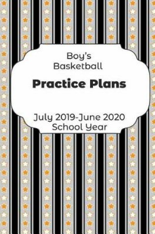 Cover of Boys Basketball Practice Plans July 2019 - June 2020 School Year