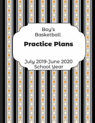 Book cover for Boys Basketball Practice Plans July 2019 - June 2020 School Year