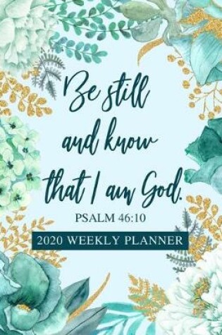 Cover of Be Still and Know That I Am God - 2020 Weekly Planner