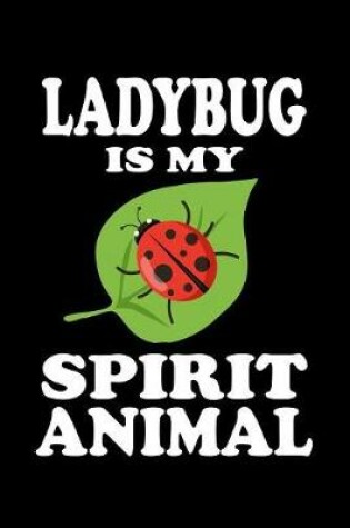 Cover of Ladybug Is My Spirit Animal