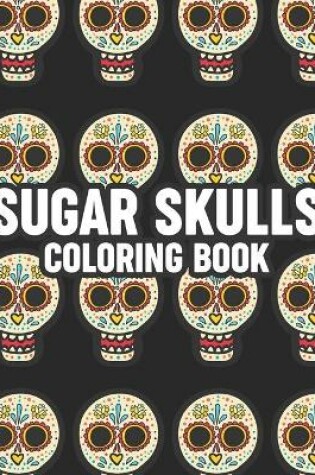 Cover of Sugar Skulls Coloring Book