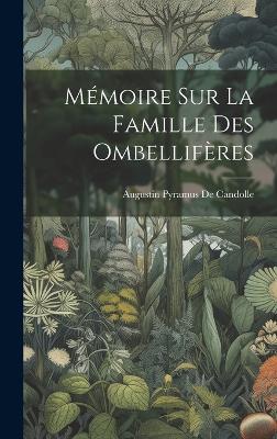 Book cover for Mémoire Sur La Famille Des Ombellifères