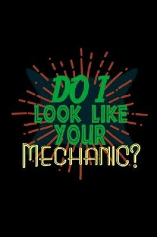 Cover of Do I look like your mechanic?