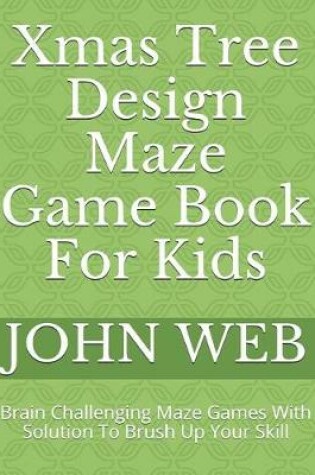 Cover of Xmas Tree Design Maze Game Book For Kids