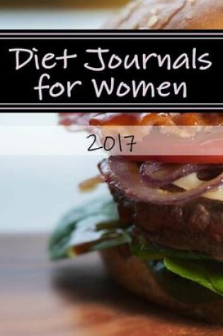 Cover of Diet Journals for Women 2017