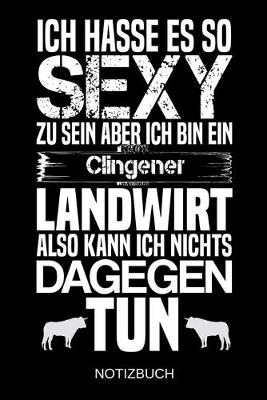 Book cover for Ich hasse es so sexy zu sein aber ich bin ein Clingener Landwirt also kann ich nichts dagegen tun