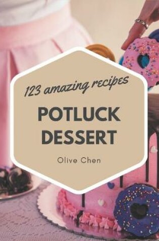 Cover of 123 Amazing Potluck Dessert Recipes