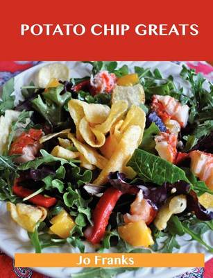 Book cover for Potato Chip Greats: Delicious Potato Chip Recipes, the Top 59 Potato Chip Recipes