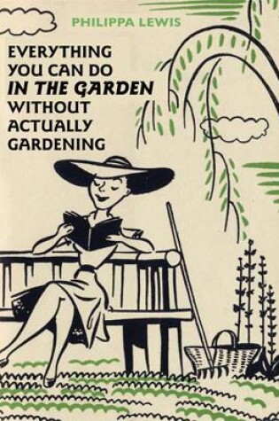 Cover of Everything You Can Do in the Garden Without Actually Gardening