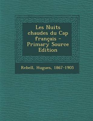 Book cover for Les Nuits Chaudes Du Cap Francais - Primary Source Edition