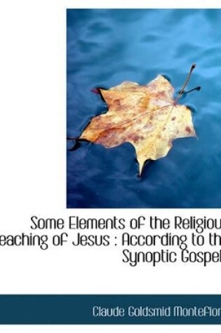 Cover of Some Elements of the Religious Teaching of Jesus