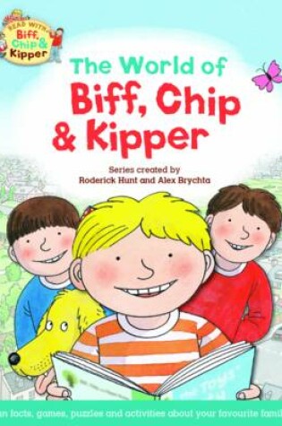 Cover of Oxford Reading Tree Read with Biff, Chip & Kipper: The World of Biff, Chip and Kipper
