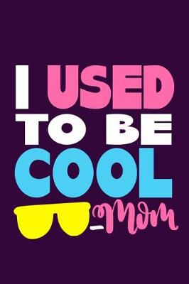 Book cover for I Used To Be Cool - Mom