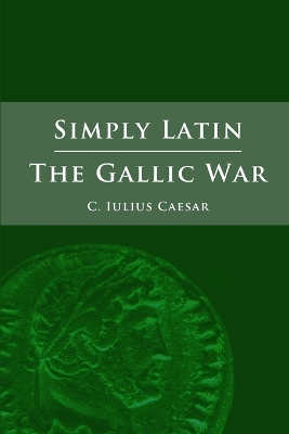 Book cover for Simply Latin - The Gallic War