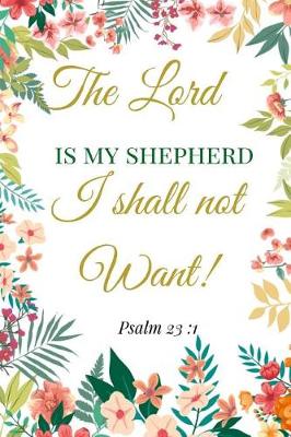 Book cover for The Lord Is My Shepherd, I Shall Not Want. Psalm 23