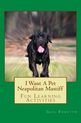 Cover of I Want A Pet Neapolitan Mastiff