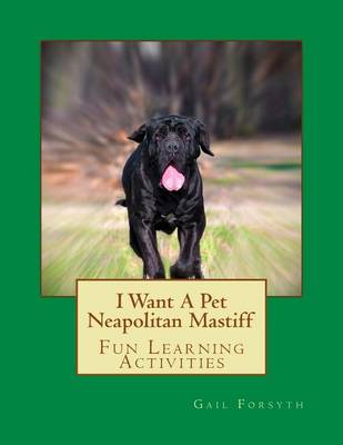 Book cover for I Want A Pet Neapolitan Mastiff