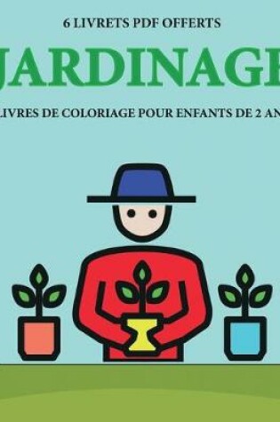 Cover of Livres de coloriage pour enfants de 2 ans (Jardinage)