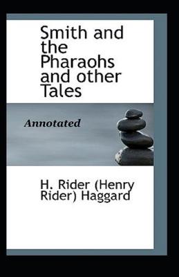 Book cover for Smith and the Pharaohs, And Other Tales Anootated