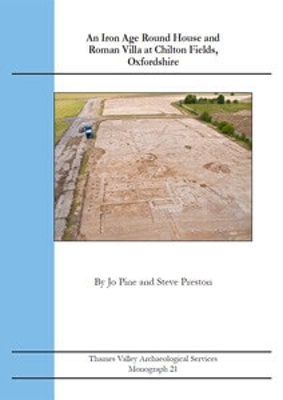 Book cover for An Iron Age Roundhouse and Roman Villa at Chilton Fields, Oxfordshire
