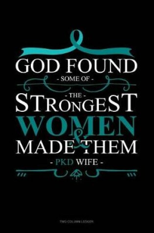 Cover of God Found Some of the Strongest Women and Made Them Pkd Wife