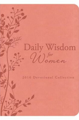 Cover of Daily Wisdom for Women 2016 Devotional Collection