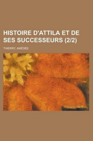 Cover of Histoire D'Attila Et de Ses Successeurs (2-2)