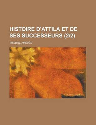 Book cover for Histoire D'Attila Et de Ses Successeurs (2-2)